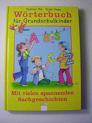 Bild des Verkufers fr Wrterbuch fr Grundschulkinder : mit vielen spannenden Sachgeschichten zum Verkauf von Antiquariat Fuchseck