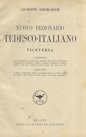 Nuovo Dizionario Tedesco-Italiano e e viceversa [.] Arricchito di oltre quindicimila esempi, locu...