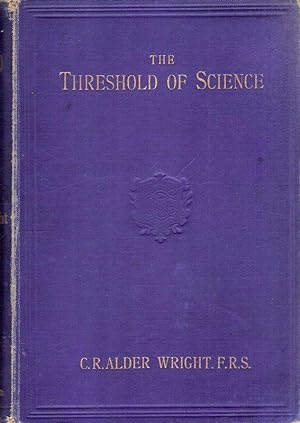 Seller image for The Threshold of Science: a variety of simple and amusing experiments, illustrating some of the chief physical and chemical properties of surrounding objects . With numerous illustrations. for sale by Brbel Hoffmann