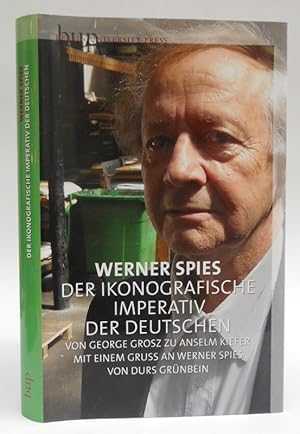 Seller image for Der ikonografische Imperativ der Deutschen. Von George Grosz zu Anselm Kiefer. Mit einem Gru an Werner Speis von Durs Grnbein. for sale by Der Buchfreund