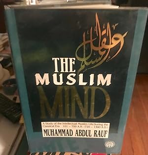 Seller image for The Muslim Mind: A Study of the Intellectual Muslim Life During the Classical Era for sale by Normals Books & Records