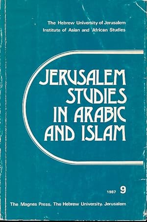 Jerusalem studies in Arabic and Islam. Vol. 9, 1987 (JSAI). Institute of Asian and African Studie...