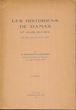 Les Historiens de Damas et leurs oeuvres du IXe. jusqu'au XVIe. siècle.