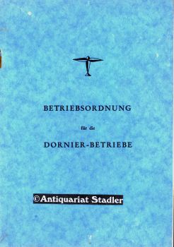 Bild des Verkufers fr Betriebsordnung fr die Dornier-Betriebe. 2. Nachdruck Dezember 1940. zum Verkauf von Antiquariat im Kloster