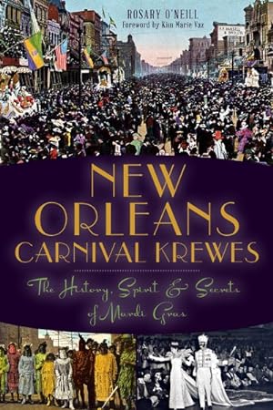 Imagen del vendedor de New Orleans Carnival Krewes : The History, Spirit & Secrets of Mardi Gras a la venta por GreatBookPrices