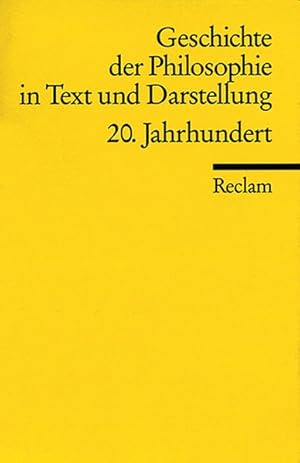 Bild des Verkufers fr Geschichte der Philosophie in Text und Darstellung / 20. Jahrhundert (Reclams Universal-Bibliothek) zum Verkauf von Antiquariat Armebooks