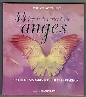 Seller image for 44 faons de parler  mes anges : Rencontrez vos anges d'amour et de gurison for sale by Mimesis