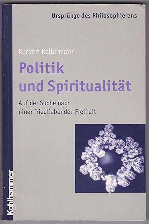 Bild des Verkufers fr Politik und Spiritualitt: Auf der Suche nach einer friedliebenden Freiheit zum Verkauf von Kultgut