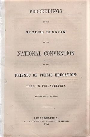 PROCEEDINGS OF THE SECOND SESSION OF THE NATIONAL CONVENTION OF THE FRIENDS OF PUBLIC EDUCATION: ...