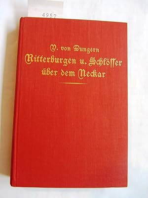 Bild des Verkufers fr Ritterburgen und Schlsser ber dem Neckar. Ein Buch von schwbisch-pflzischer Vergangenheit in Geschichte und Sage. zum Verkauf von Versandantiquariat Dr. Wolfgang Ru