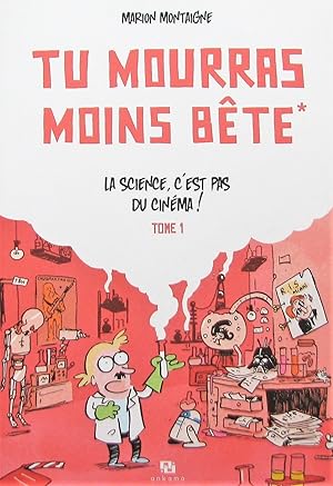 Image du vendeur pour Tu mourras moins bte. Tome 1 : La science, c'est pas du cinma ! mis en vente par Librairie La fort des Livres