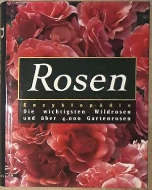 Bild des Verkufers fr Rosen - Enzyklopdie. Die wichtigsten Wildrosen und ber 4000 Gartenrosen. zum Verkauf von Antiquariat Johann Forster