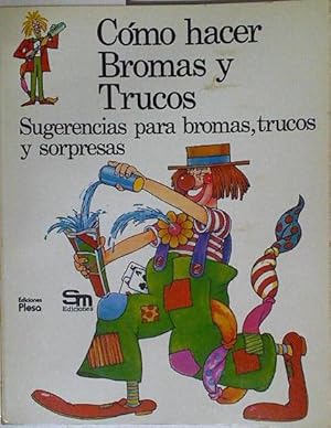 Imagen del vendedor de Cmo hacer bromas y trucos. Sugerencias para bromas, trucos y sorpresas a la venta por Almacen de los Libros Olvidados