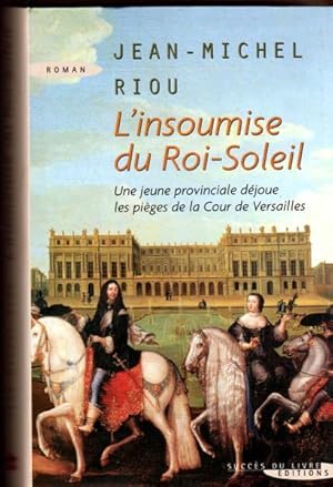 Bild des Verkufers fr L'INSOUMISE DU ROI-SOLEIL zum Verkauf von Livres Norrois