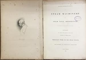 Illustrations of Steam Machinery and Steam Naval Architecture, Atlas to the enlarged Edition (Re-...