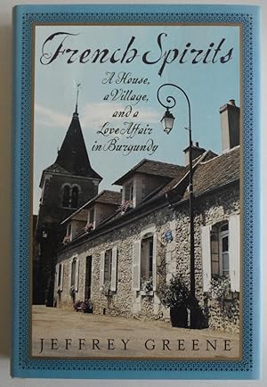 Seller image for French Spirits: A House, a Village, and a Love Affair in Burgundy for sale by Sklubooks, LLC