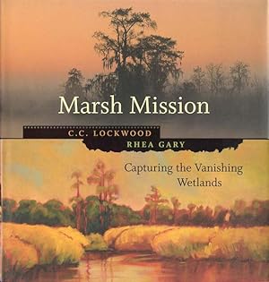 Seller image for Marsh Mission: Capturing the Vanishing Wetlands for sale by Bookmarc's