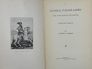 General Turner Ashby, the Centaur of the South: A Military Sketch. [Introduction by J. William Jo...