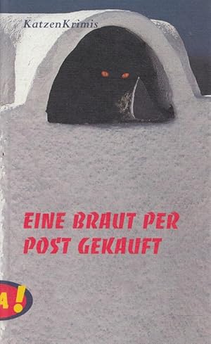 Seller image for Eine Braut per Post gekauft. aus dem Engl. von Sebastian Trautmann. [Mit Zeichn. von Isabel Kreitz] / OhA!; KatzenKrimis for sale by Versandantiquariat Nussbaum