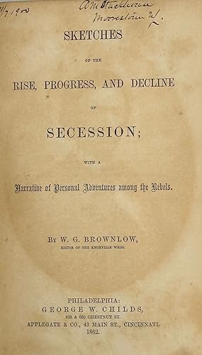 Imagen del vendedor de Sketches of the Rise, Progress, and Decline of Secession; with a Narrative of Personal Adventures among the Rebels a la venta por Bartleby's Books, ABAA