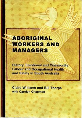 Aboriginal Workers And Managers: History, Emotional And Community Labour And Occupational Health ...