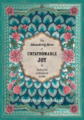 Bild des Verkufers fr The Meandering River of Unfathomable Joy: Finding God and Gratitude in India (Paperback or Softback) zum Verkauf von BargainBookStores