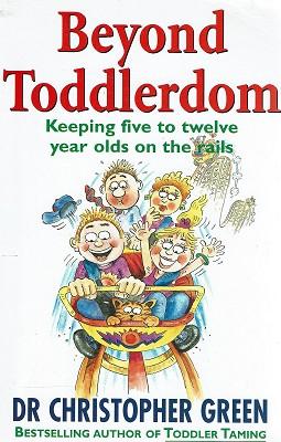 Seller image for Beyond Toddlerdom: Keeping Five To Twelve Year Olds On The Rails for sale by Marlowes Books and Music