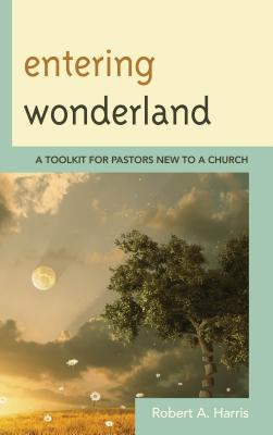 Image du vendeur pour Entering Wonderland: A Toolkit for Pastors New to a Church (Paperback or Softback) mis en vente par BargainBookStores