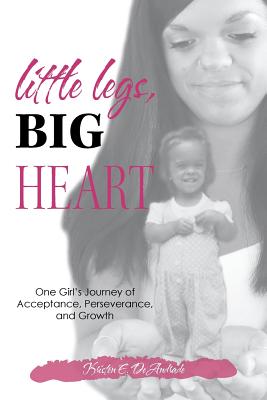 Seller image for Little Legs, Big Heart: One Girl's Journey of Acceptance, Perseverance, and Growth (Paperback or Softback) for sale by BargainBookStores