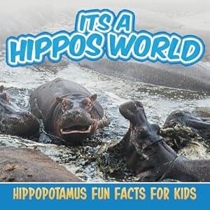 Seller image for Its a Hippos World: Hippopotamus Fun Facts for Kids (Paperback or Softback) for sale by BargainBookStores