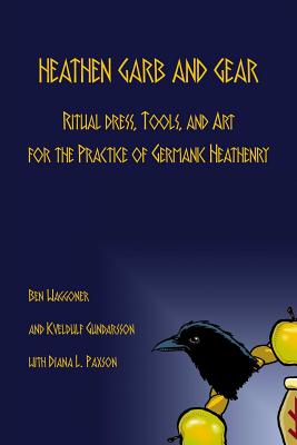 Imagen del vendedor de Heathen Garb and Gear: Ritual Dress, Tools, and Art for the Practice of Germanic Heathenry (Paperback or Softback) a la venta por BargainBookStores