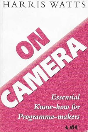 On Camera: Essential Know-How for Programme-Makers