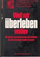 Seller image for Weil wir berleben wollen. Der Mensch zwischen Aggression und Vershnung. Das Ciba-Symposium "Conflict in Society" for sale by Buchversand Joachim Neumann