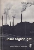 Seller image for Unser tglich Gift. Verschmutzung und Zerstrung unserer Umwelt. Mglichkeiten der Abwehr. for sale by Buchversand Joachim Neumann