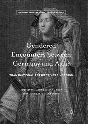 Image du vendeur pour Gendered Encounters between Germany and Asia : Transnational Perspectives since 1800 mis en vente par AHA-BUCH GmbH
