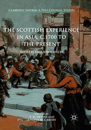 Bild des Verkufers fr The Scottish Experience in Asia, c.1700 to the Present : Settlers and Sojourners zum Verkauf von AHA-BUCH GmbH