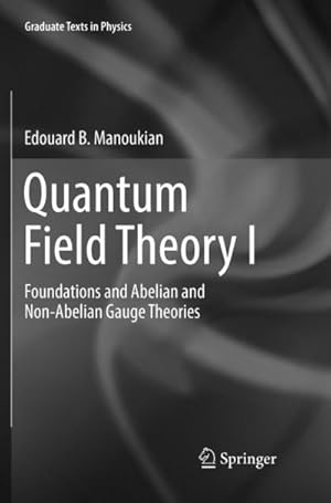 Bild des Verkufers fr Quantum Field Theory I : Foundations and Abelian and Non-Abelian Gauge Theories zum Verkauf von AHA-BUCH GmbH