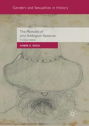 Seller image for The Memoirs of John Addington Symonds : A Critical Edition for sale by AHA-BUCH GmbH