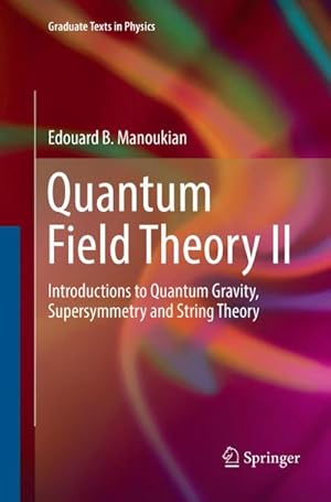 Imagen del vendedor de Quantum Field Theory II : Introductions to Quantum Gravity, Supersymmetry and String Theory a la venta por AHA-BUCH GmbH