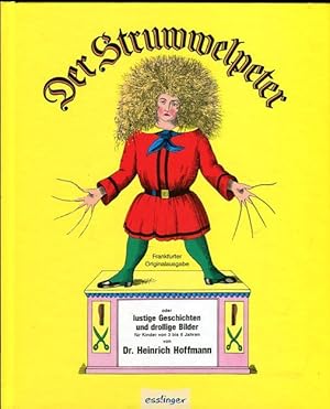 Der Struwwelpeter oder lustige Geschichten und drollige Bilder für Kinder von 3 bis 6 Jahren