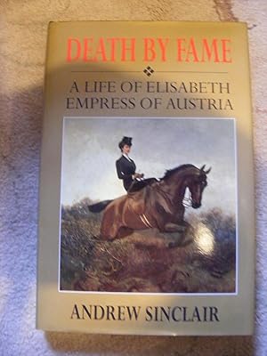 Seller image for Death By Fame A Life of Elisabeth Empress of Austria for sale by moorland books