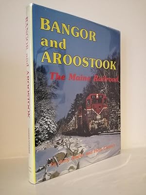 Seller image for Bangor and Aroostook. The Maine Railroad for sale by B. B. Scott, Fine Books (PBFA)