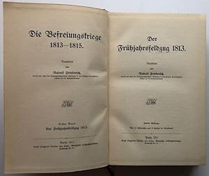 Die Befreiungskriege. Bd. 1: Der Frühjahrsfeldzug 1813. Bd. 2: Der Herbstfeldzug 1813. Der Feldzu...