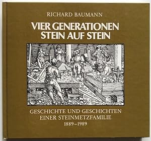 Seller image for Vier Generationen Stein auf Stein. Geschichte und Geschichten einer Steinmetzfamilie 1889 - 1989. for sale by Antiquariat Lohmann