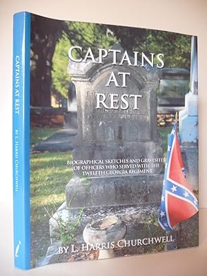 Captains at Rest: Biographical Sketches and Gravesites of Officers Who Served with the Twelfth Ge...