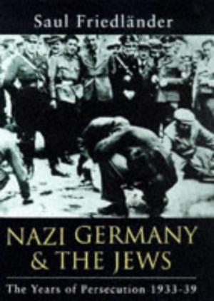 Seller image for Nazi Germany And The Jews: The Years Of Persecution: 1933-1939: Nazi Germany and the Jews 1933-1939: Years of Persecution, 1933-39 Vol 1 for sale by Aegean Agency