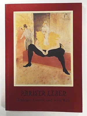 Seller image for PARISER LEBEN: TOULOUSE-LAUTREC UND SEINE WELT for sale by Leserstrahl  (Preise inkl. MwSt.)