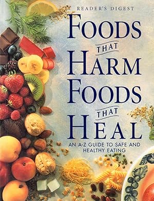 Imagen del vendedor de Foods That Harm Foods That Heal: An A-Z Guide to Safe and Healthy Eating: Reader's Digest a la venta por Clausen Books, RMABA