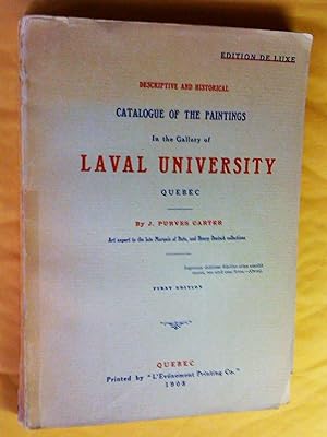 Descriptive and Historical Catalogue of the Paintings in the Gallery of Laval University Quebec. ...