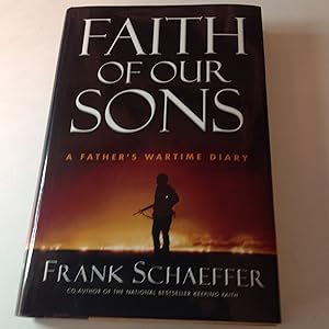 Faith Of Our Sons -Signed and inscribed A Father's Wartime Diary